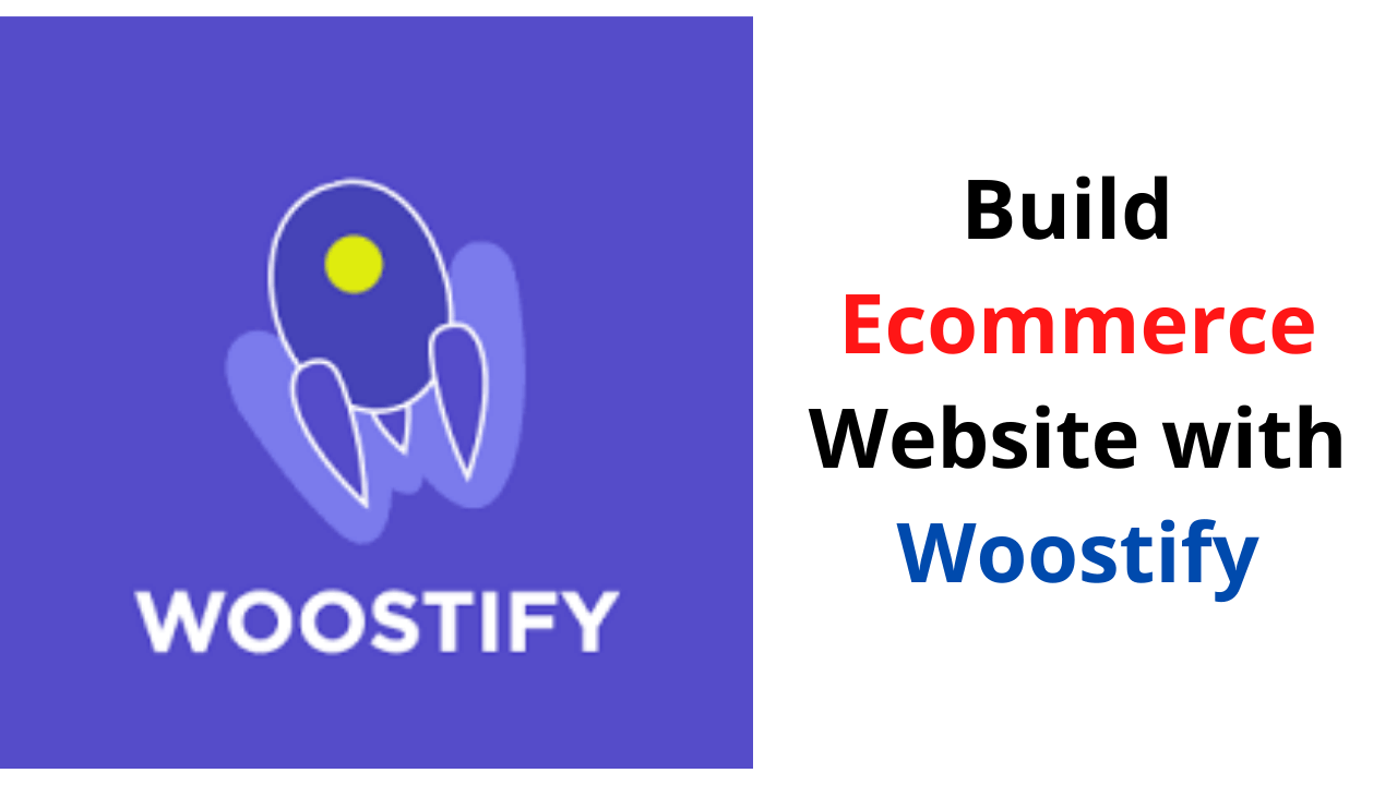 You are currently viewing Build an Ecommerce Website with Woostify For FREE